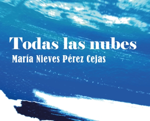 Todas las nubes – María Nieves Pérez Cejas.